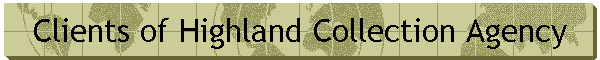 Clients of Highland Collection Agency
